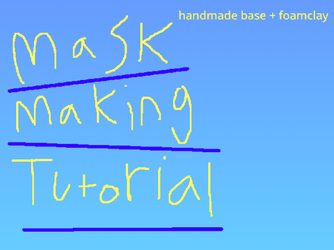 mask making tutorial! (handmade base + foamclay)
