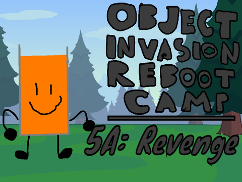 Object invasion Reboot Camp 5A: Revenge gone right!