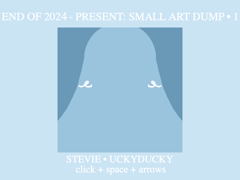 End of 2024 - Present: Small Art Dump • 1