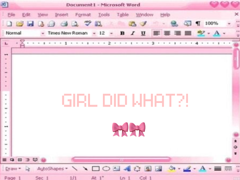 GIRL DID WHAT?! :DD