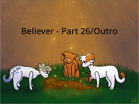 - Believer - Part 26/Outro -