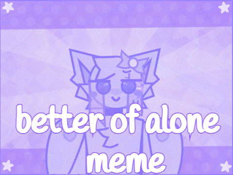 Better of alone meme cce 