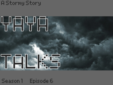 Yaya Talks - S1 E7 - A Stormy Story