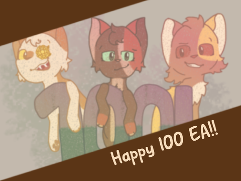 ~Happy 100th EA!~