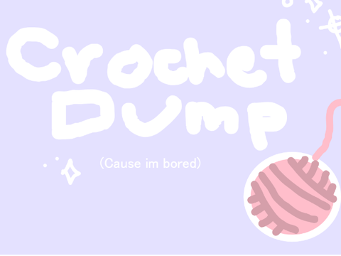 Crochet dump