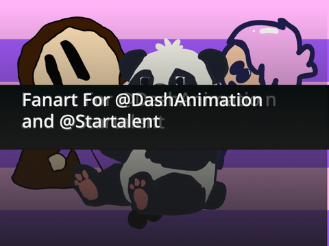 Fanart for @Startalent and @DashAnimation