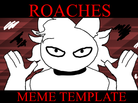 Roaches || meme template