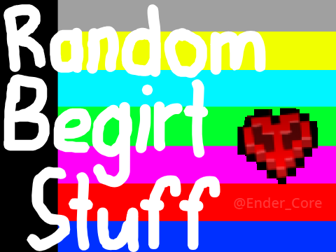 Random Begirt Stuff 1