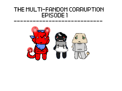 ✿ (1) Multi-Fandom Disaster - Episode 1 - The introduction