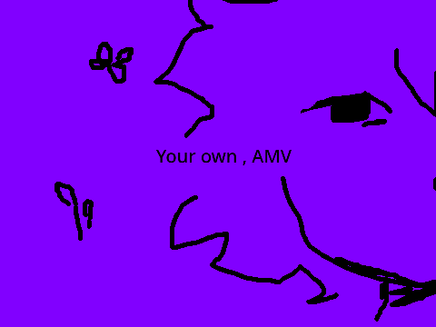 Your own , AMV