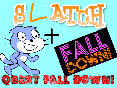 Fall Down! (Qbertified) #SlatchRevolution!