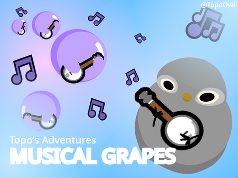 Musical Grapes || Topo's Adventures