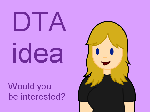 Crazy DTA idea (Interest Check)