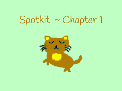 Spotkit ~ Chapter 1
