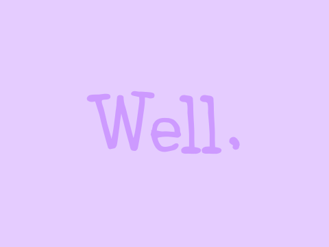 Well,