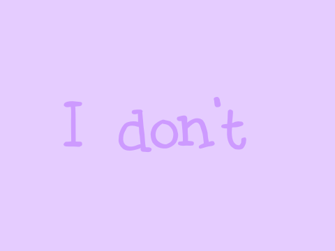 I don't