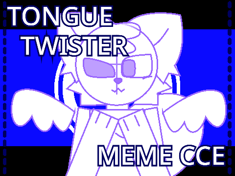 TONGUE TWISTER  CCE MEME TEMPLATE