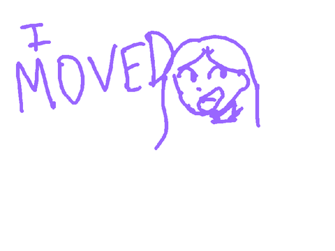 I MOVED