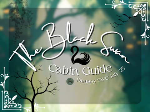 The Black Swan ✧ Cabin Guide ✧ Fantasy SWC July 2025