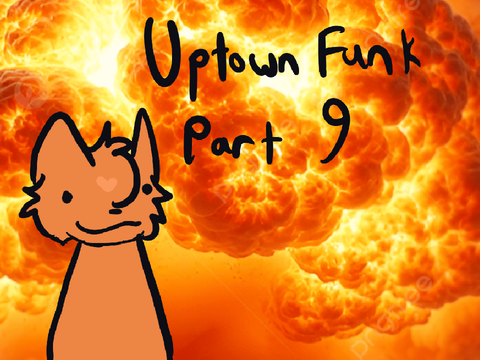 Uptown funk part 9