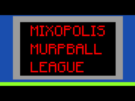 TNMS - Mixopolis Murpball League (WIP/9)