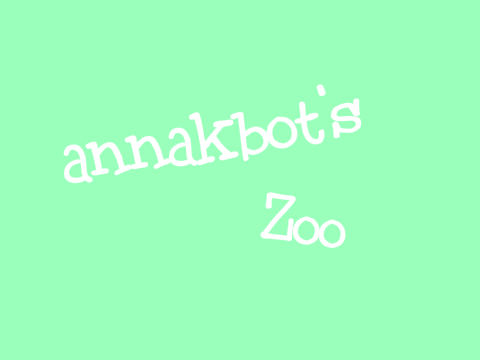 annakbot's Zoo (Refinished)