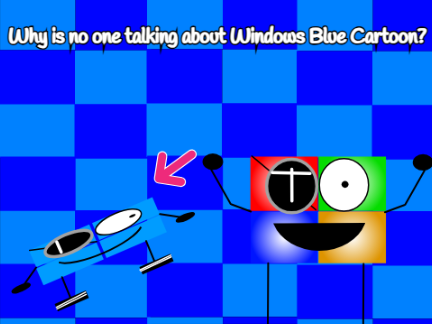 Why is no one talking about Windows Blue Cartoon?