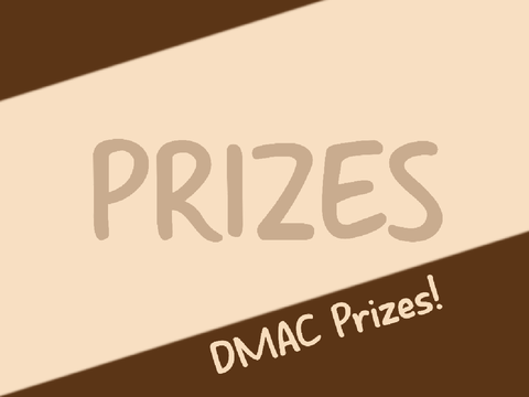 ~(WIP) DMAC Prizes~
