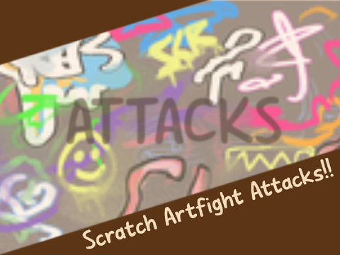 ~Scratch Artfight Attacks!~