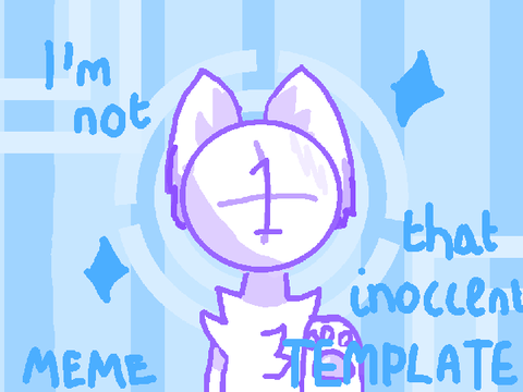 || I'm not that innocent // meme template||