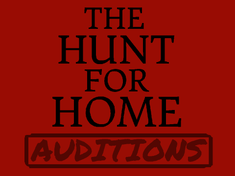 THE HUNT FOR HOME AUDITIONS