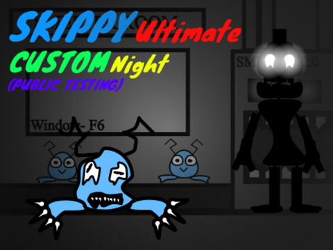 Skippy Ultimate Custom Night (PublicTesting)