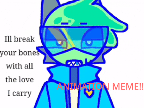Ill break your bones//4/6?? Idk