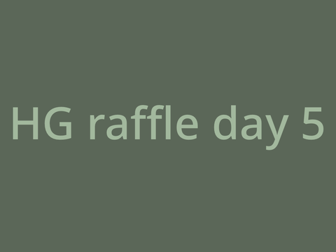 HG raffle: Day 5