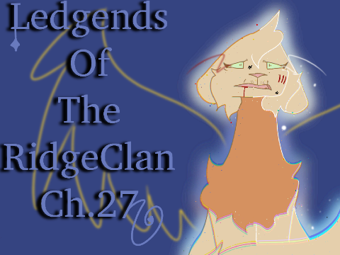 OLD Ch. 27.| Legends Of The Ridge Clan ♦