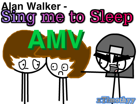 Alan Walker - Sing me to Sleep AMV