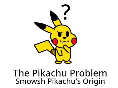 The Pikachu Problem - Smowsh Pikachu's Origin