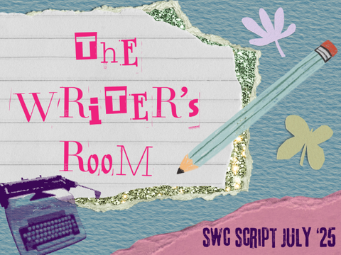 THE WRITER'S ROOM ◓ Script July '25