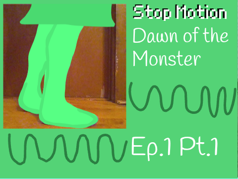 Stop Motion- Dawn of the Monster Ep.1 (Pt.1)