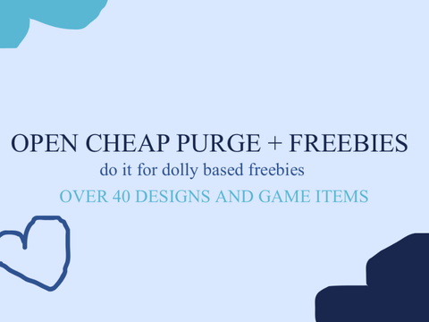 > open cheap purge + freebies (10+ followers already what)