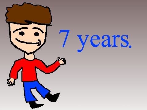 7 years (I'm still here) 