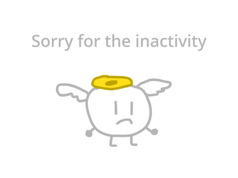 Sorry for the inactivity
