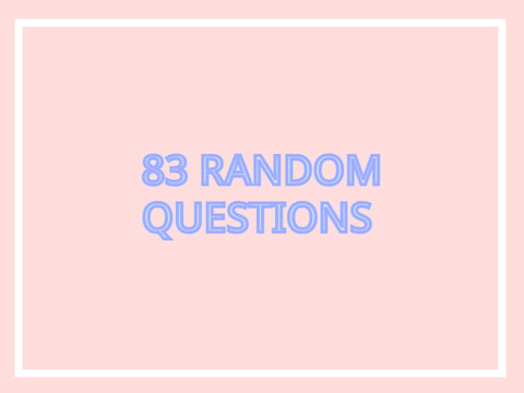 ⟡ 83 Random Questions - Answered by: @Erinshao