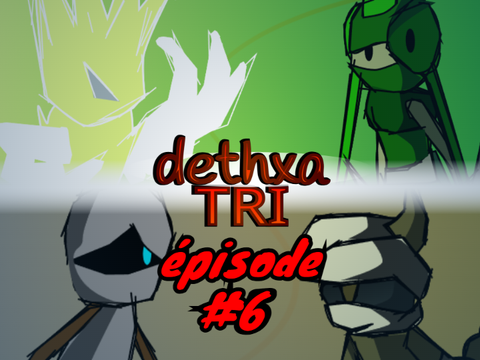 dethxa tri épisode 6