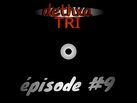 dethxa tri épisode 9 (fin de act 2)
