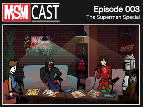 MSMCast | Ep. 3: The Superman Special
