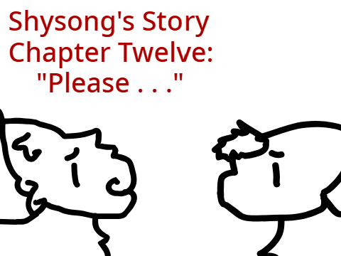 ~ Shysong's Story ~ Chapter Twelve: "Please . . ." + Epilogue: Starclan