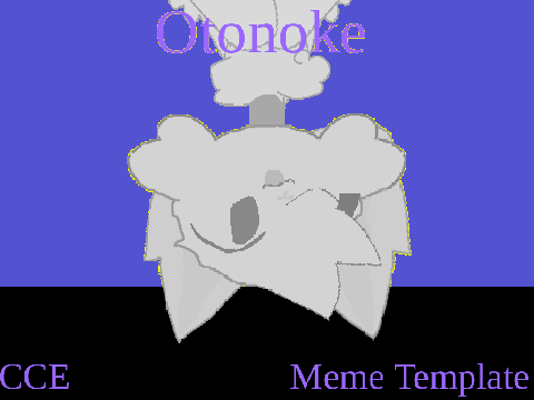 Otonoke || CCE || Original Meme Templete