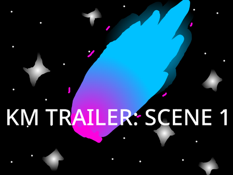 (Unfinished) KM Trailer: Scene 1