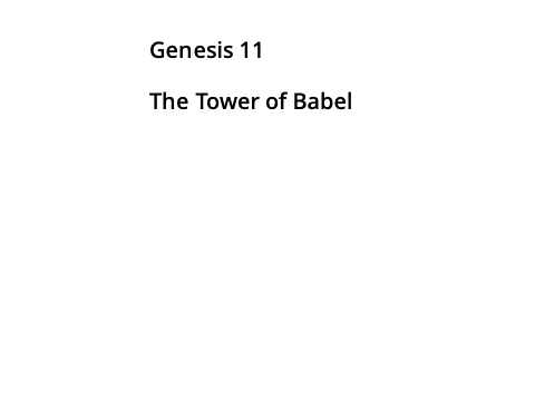 Genesis 11-The Tower of Babel/From Shem to Abram/Abram's Family-